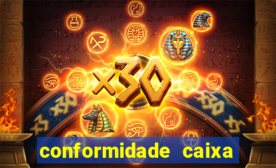 conformidade caixa quanto tempo demora